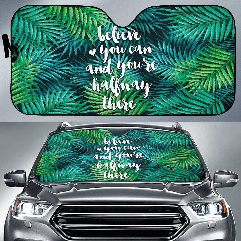 Believe You Can And You're Halfway There Car Auto Sun Shades Style